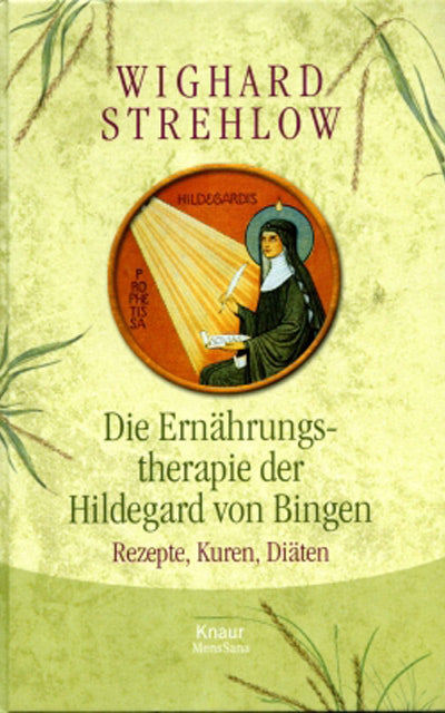 Die Ernährungstherapie der Hildegard von Bingen