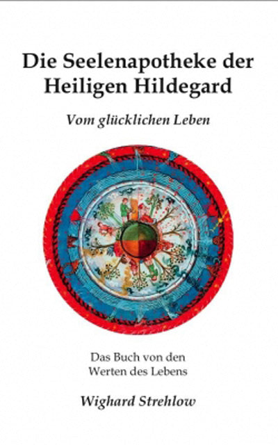 Die Seelenapotheke der Heiligen Hildegard