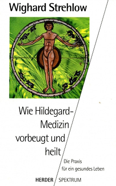 Wie Hildegard-Medizin vorbeugt und heilt