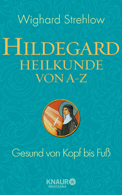 Hildegard-Heilkunde von A bis Z